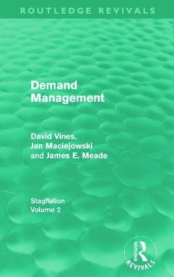 Demand Management (Routledge Revivals) - David A Vines, J. M. Maciejowski, J. E. Meade