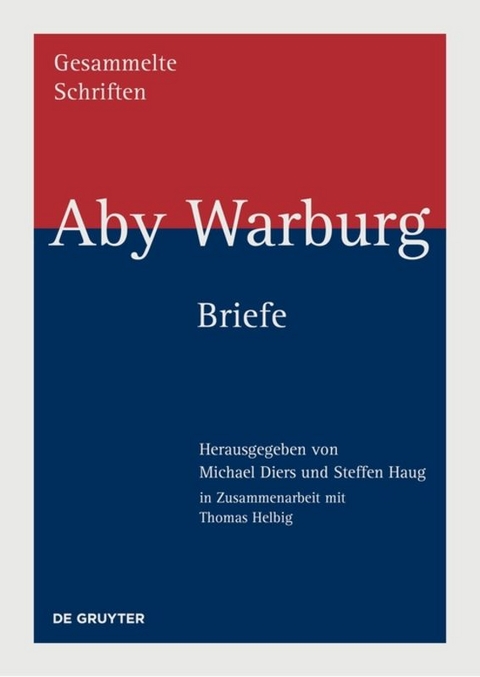 Aby Warburg: Gesammelte Schriften - Studienausgabe / Briefe - 