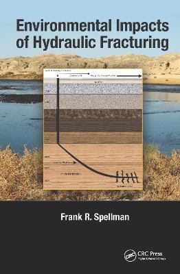 Environmental Impacts of Hydraulic Fracturing - Frank R. Spellman