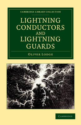 Lightning Conductors and Lightning Guards - Oliver Lodge