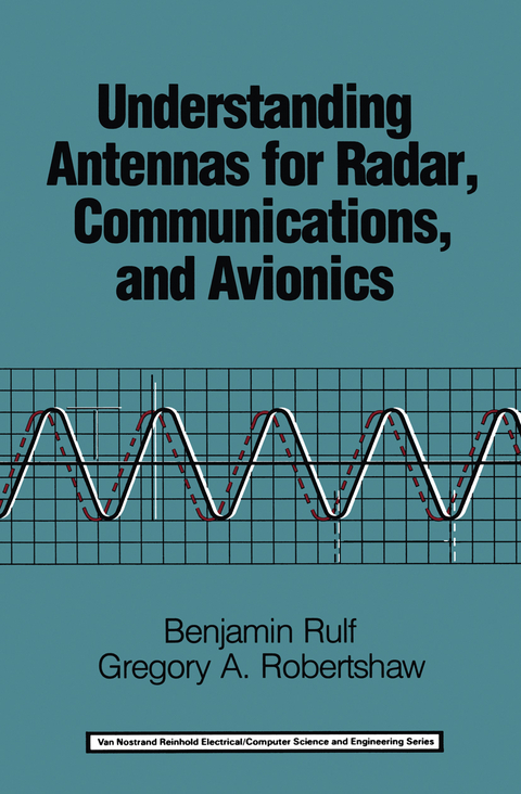 Understanding Antennas for Radar, Communications, and Avionics - Benjamin Rulf, Gregory A. Robertshaw