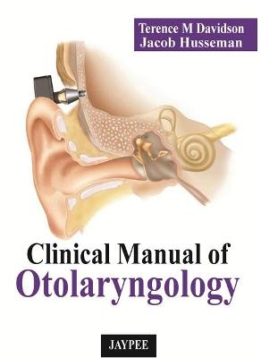 Clinical Manual of Otolaryngology - Terence M Davidson, Jacob Husseman