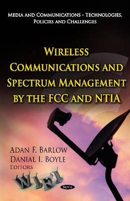 Wireless Communications & Spectrum Management by the FCC & NTIA - Adan F Barlow