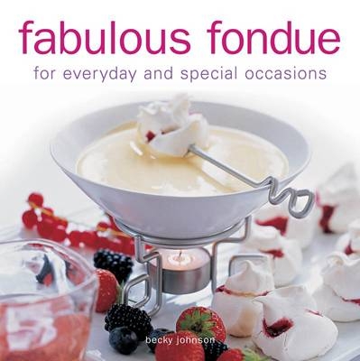 Fabulous Fondue - Becky Johnson