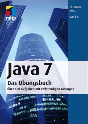 Java 7 - Das Übungsbuch - Bd. II - Elisabeth Jung