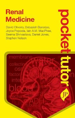 Pocket Tutor Renal Medicine - David Oliveira, Debasish Banerjee, Joyce Popoola, Iain A.M. MacPhee, Seema Shrivastava