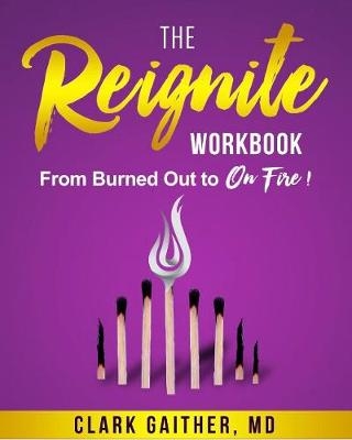 The Reignite Workbook - Dr. Clark Gaither