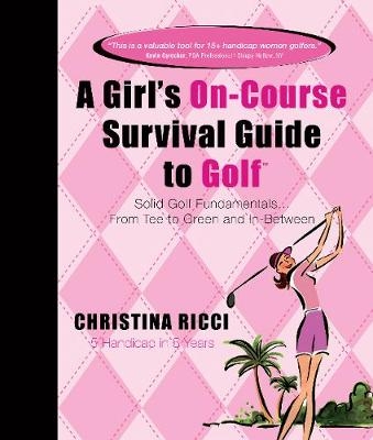 Girl's On-Course Survival Guide to Golf (Pink Book) - Christina Ricci