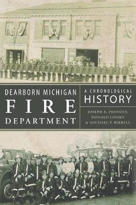 Dearborn Michigan Fire Department - Joseph E Provost, Donald Linske, Michael P Birrell