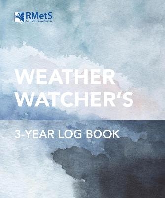 The Royal Meteorological Society Weather Watcher's Three-Year Log Book -  Royal Meteorological Society