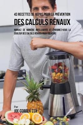 43 Recettes de Repas pour la Prévention des calculs rénaux - Joe Correa