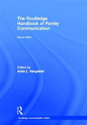 The Routledge Handbook of Family Communication - 