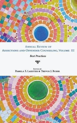 Annual Review of Addictions and Offender Counseling, Volume III - 