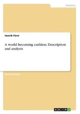 A world becoming cashless. Description and analysis - Henrik FÃ¼rst