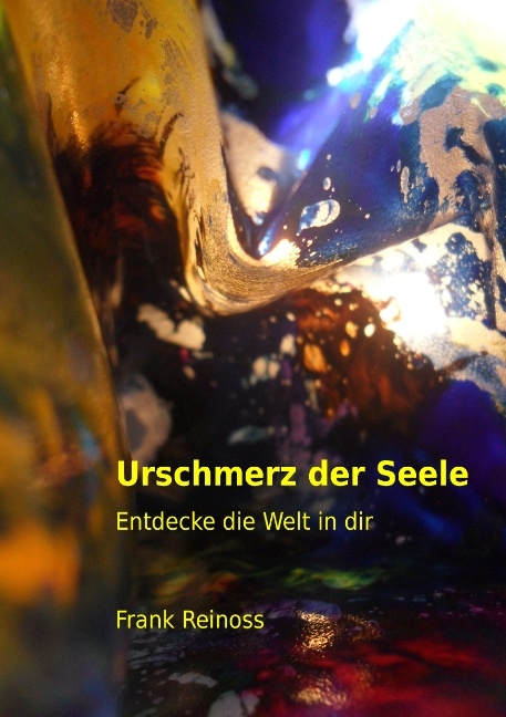 Urschmerz der Seele - Frank Reinoss