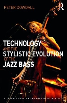 Technology and the Stylistic Evolution of the Jazz Bass - Peter Dowdall