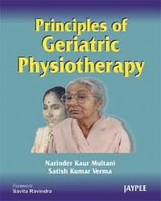 Principles of Geriatric Physiotherapy - Narinder Kaur Multani, Satish Kumar Verma