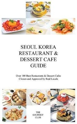 Seoul Korea Restaurant & Dessert Cafe Guide -  The Gourmet Club