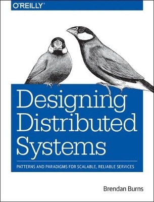 Designing Distributed Systems - Brendan Burns