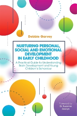 Nurturing Personal, Social and Emotional Development in Early Childhood - Debbie Garvey