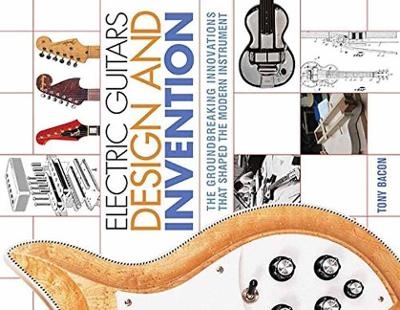 Electric Guitars Design and Invention - Tony Bacon