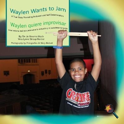 Waylen Wants to Jam/ Waylen quiere improvisar - Jo Meserve Mach, Vera Lynne Stroup-Rentier