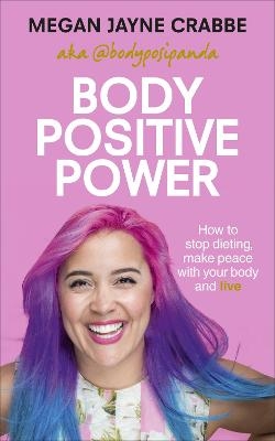 Body Positive Power - Megan Jayne Crabbe