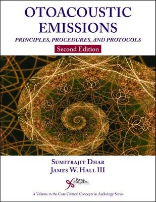 Otoacoustic Emissions - Sumitrajit Dhar, James W. Hall  III