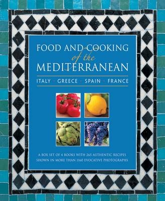 Food and Cooking of the Mediterranean: Italy - Greece - Spain - France - Pepita Aris, Angela Boggiano, Carole Clements, Jan Cutler, Rena Salaman