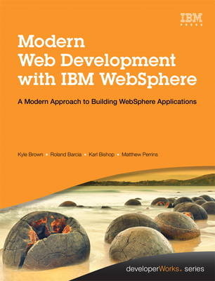 Modern Web Development with IBM WebSphere - Kyle Brown, Roland Barcia, Karl Bishop, Matthew Perrins