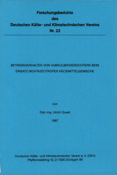 Betriebsverhalten von Hubkolbenverdichtern beim Einsatz nichtazeotroper Kältemittelgemische - Ulrich Quast