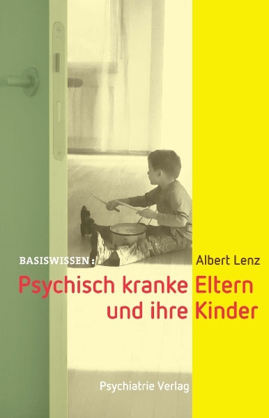 Psychisch kranke Eltern und ihre Kinder - Albert Lenz