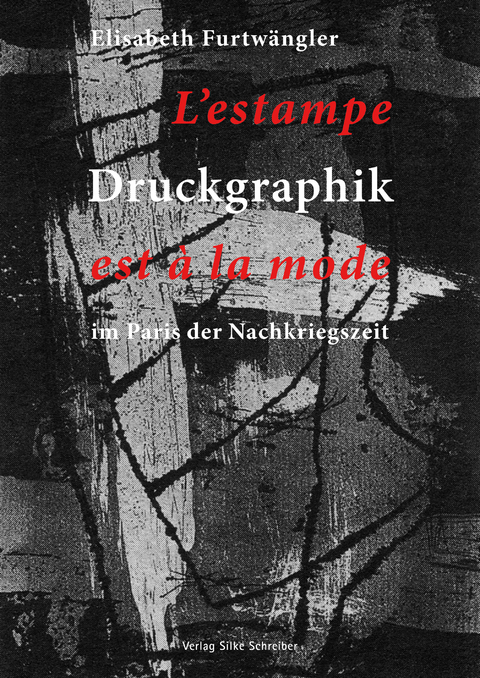 Druckgraphik im Paris der Nachkriegszeit - Elisabeth Furtwängler