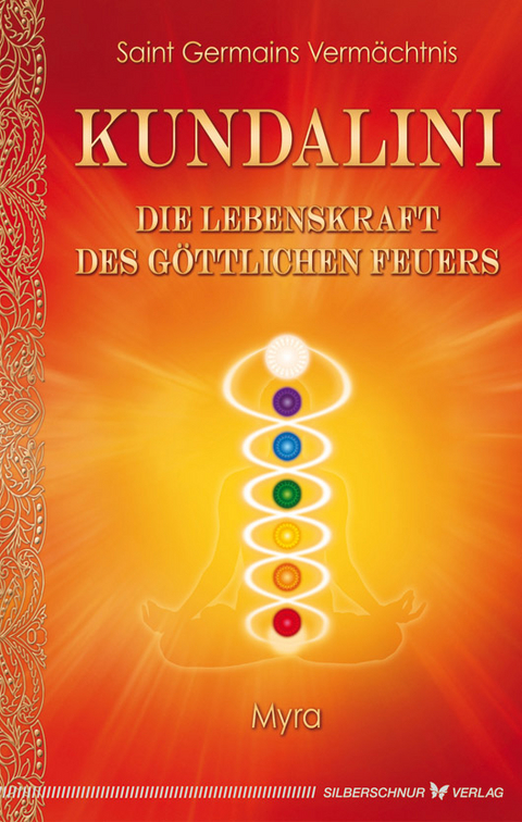 Kundalini - Die Lebenskraft des göttlichen Feuers -  Myra