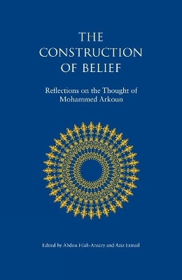 The Construction of Belief - Abdou Filali-Ansary, Aziz Esmail