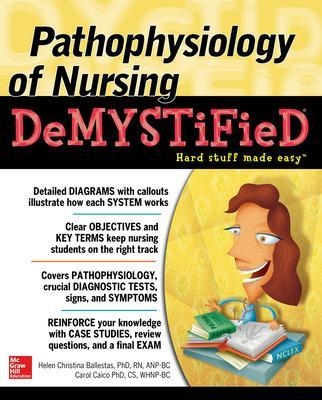 Pathophysiology of Nursing Demystified - Helen Ballestas, Carol Caico