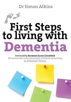 First Steps to Living with Dementia - Simon Atkins