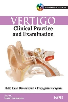 Vertigo: Clinical Practice and Examination - Philip Rajan Devesahayam, Prepageran Narayanan