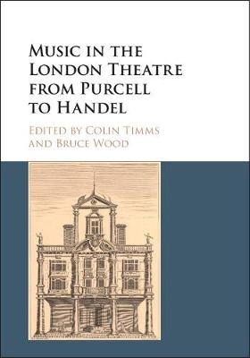 Music in the London Theatre from Purcell to Handel - 