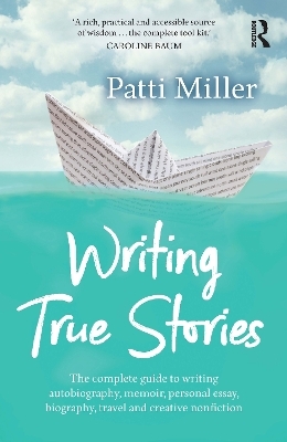 Writing True Stories - Patti Miller