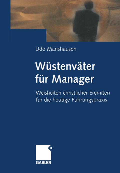 Wüstenväter für Manager - Udo Manshausen