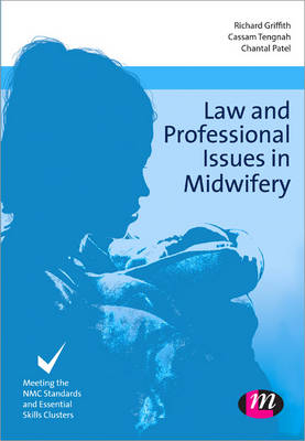 Law and Professional Issues in Midwifery - Richard Griffith, Cassam A Tengnah, Chantal Patel