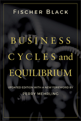 Business Cycles and Equilibrium, Updated Edition - Fischer Black