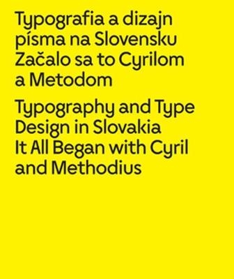 Typography and Type Design in Slovakia: It All Began with Cyril and Methodius - Lubomir Longauer