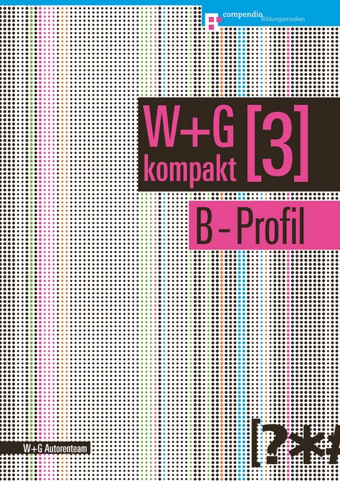 W&G kompakt. Band 3 für Lernende, B-Profil