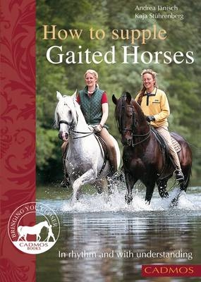 How to Supple Gaited Horses - Andrea Jaenisch, Kaja Stuehrenberg