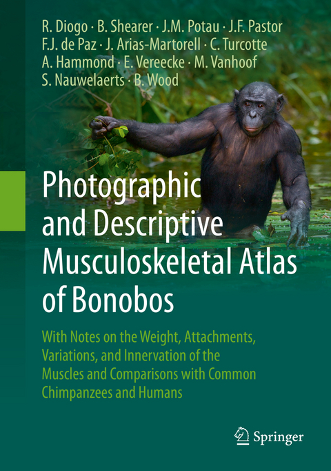 Photographic and Descriptive Musculoskeletal Atlas of Bonobos - Rui Diogo, Brian Shearer, Josep M. Potau, Juan F. Pastor, Felix J. de Paz, Julia Arias-Martorell, Cassandra Turcotte, Ashley Hammond, Evie Vereecke, Marie Vanhoof, Sandra Nauwelaerts, Bernard Wood