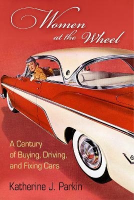 Women at the Wheel - Katherine J. Parkin