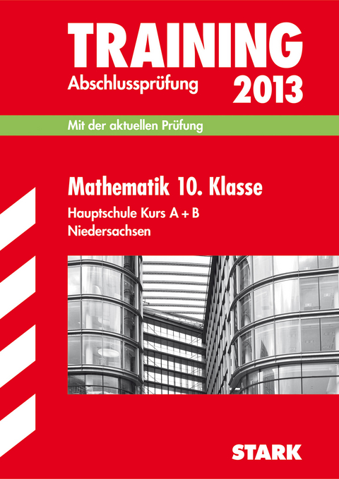 Training Abschlussprüfung Hauptschule Niedersachsen / Mathematik 10. Klasse Hauptschule Kurs A + B 2013 - Michael Heinrichs, Kerstin Oppermann