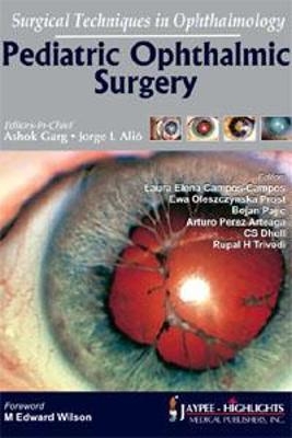 Surgical Techniques in Ophthalmology: Pediatric Ophthalmic Surgery - Ashok Garg, Jorge L Alio